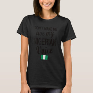 Nigerian Voice Nigeria Flag Nigerian Roots T-Shirt