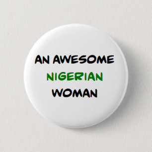 nigerian woman, awesome 6 cm round badge