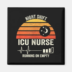 Night And Shift Icu Nurse Running On Empty Funny Magnet