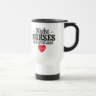 Night Nurses Do It After Dark Travel Mug