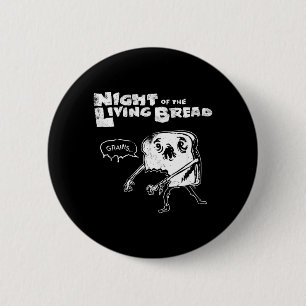 Night of the Living Bread Funny Halloween toast 6 Cm Round Badge