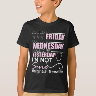 Night Shift Cna Life - Certified Nursing Istant Nu T-Shirt