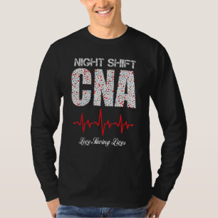 Night Shift CNA love saving lives Heartbeat funny T-Shirt