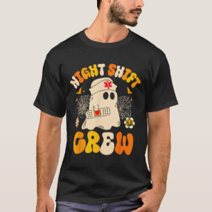 Night Shift Crew Ghost Halloween Nurse Funny T-Shirt