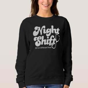 Night Shift Different Breed Stethoscope Nurse RN Sweatshirt