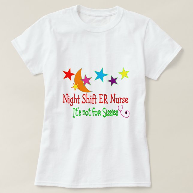 Night Shift ER NURSE "It's Not For Sissies" T-Shirt (Design Front)