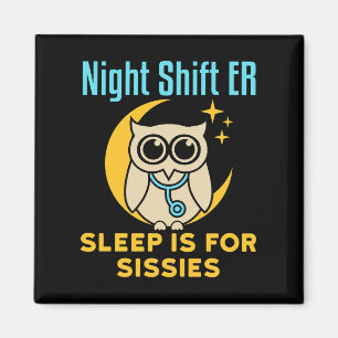 Night Shift ER Sleep is for Sissies Emergency Room Magnet