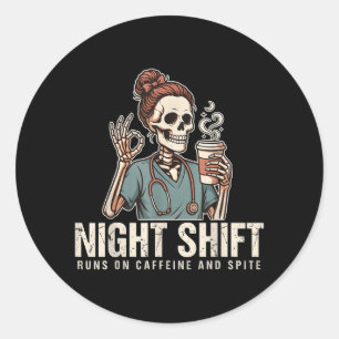 Night Shift Funny Nurse Coffee Caffeine And Spite Classic Round Sticker