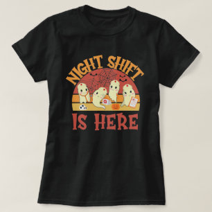 Night Shift is Here, Funny Halloween Nurse Doctor T-Shirt