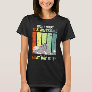 Night Shift Its Awesome What Day Is It Cat Lazy T-Shirt