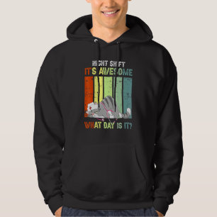 Night Shift Its Awesome What Day Is It Cute Cat La Hoodie