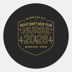 Night Shift New Year Nurse 2026 Midnight Crew Badg Classic Round Sticker