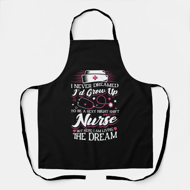 Night Shift Nurse but here I am living Apron (Front)