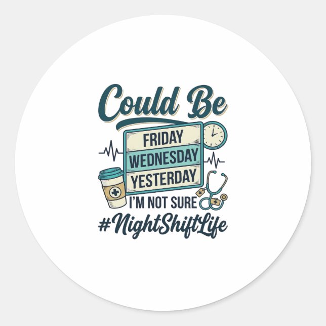 Night Shift Nurse Funny Could Be Friday Vector Des Classic Round Sticker (Front)