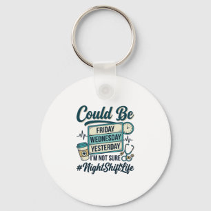 Night Shift Nurse Funny Could Be Friday Vector Des Key Ring