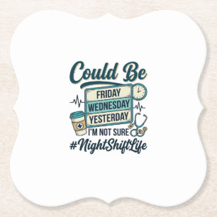 Night Shift Nurse Funny Could Be Friday Vector Des Paper Coaster