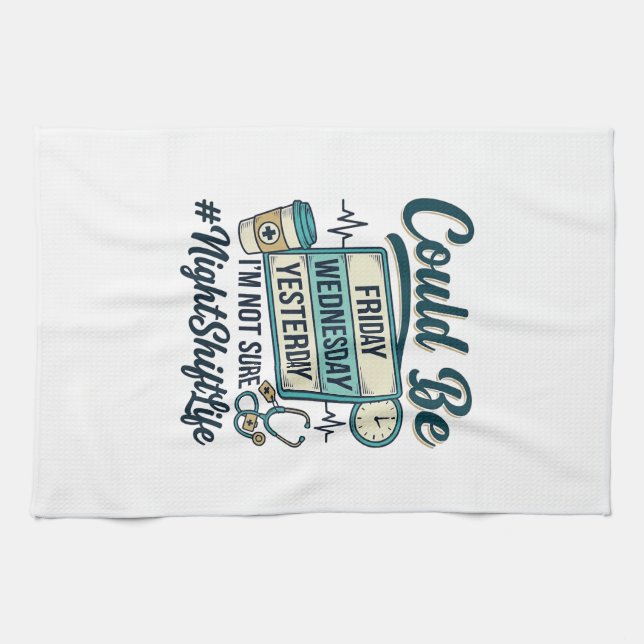 Night Shift Nurse Funny Could Be Friday Vector Des Tea Towel (Horizontal)