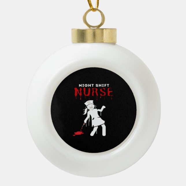 Night Shift Nurse Funny Halloween Classic T-Shirt Ceramic Ball Christmas Ornament (Front)