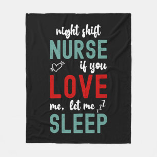 Night Shift Nurse If You Love Me Let Me Sleep Fleece Blanket
