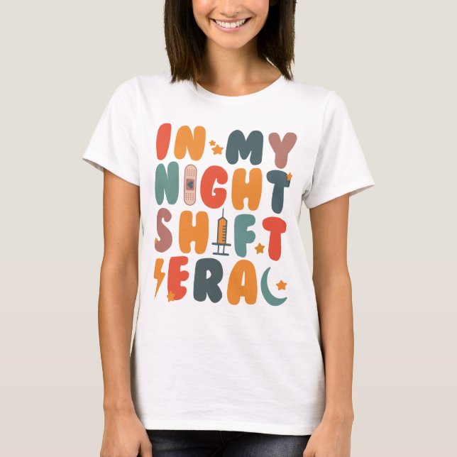 Night Shift Nurse In My Night Shift Era funny T-Shirt (Front)
