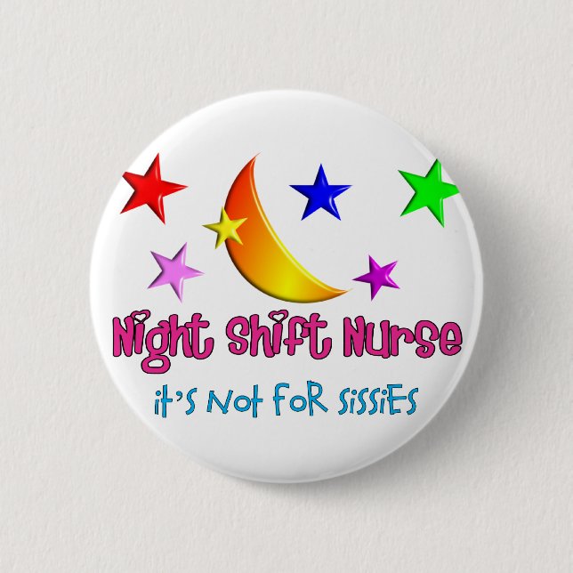 Night Shift Nurse "It's Not For Sissies" 6 Cm Round Badge (Front)