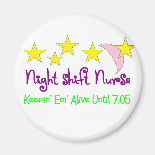 Night Shift Nurse Keepin Em alive until 7:05 Magnet