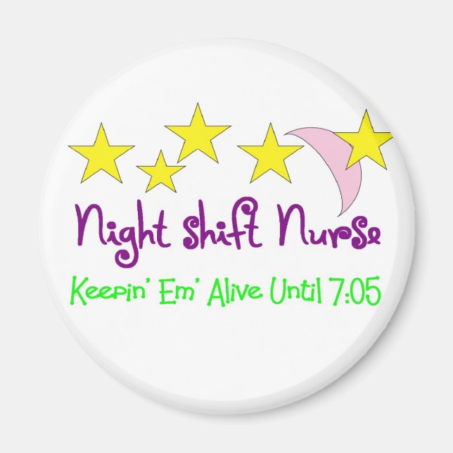 Night Shift Nurse Keepin Em alive until 7:05 Magnet (Front)