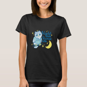 Night Shift Nurse Life Owl Working T-Shirt