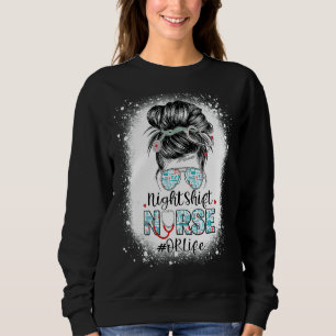 Night Shift Nurse Or Life Messy Bun Stethoscope Nu Sweatshirt