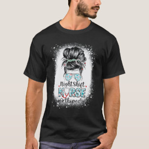 Night Shift Nurse Orthopaedic Bun Stethoscope Nurs T-Shirt