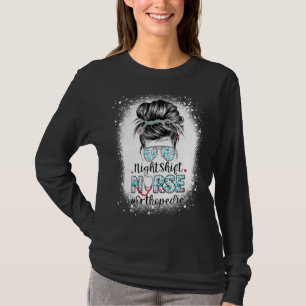 Night Shift Nurse Orthopaedic Bun Stethoscope Nurs T-Shirt