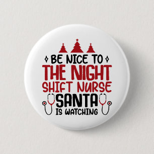Night Shift Nurse Santa Is Watching 6 Cm Round Badge
