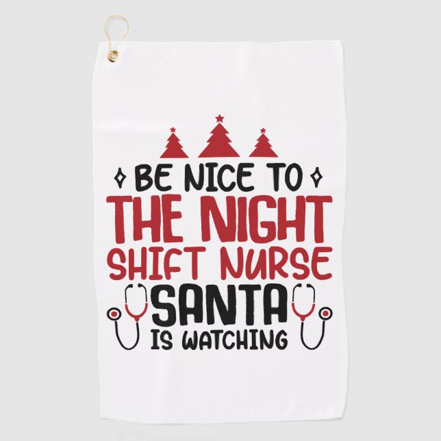 Night Shift Nurse Santa Is Watching Golf Towel (Front)