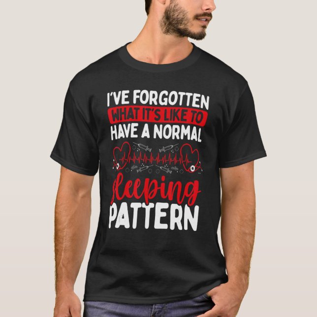 Night Shift Nurse Sleeping Pattern Overnight Nursi T-Shirt (Front)