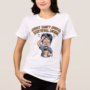 Night Shift Nurse Survival Mode Funny Nurse Women  Tri-Blend Shirt