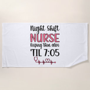 Night Shift Nurse Week Night Shift Nursing Funny Beach Towel