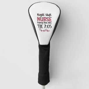 Night Shift Nurse Week Night Shift Nursing Funny Golf Head Cover