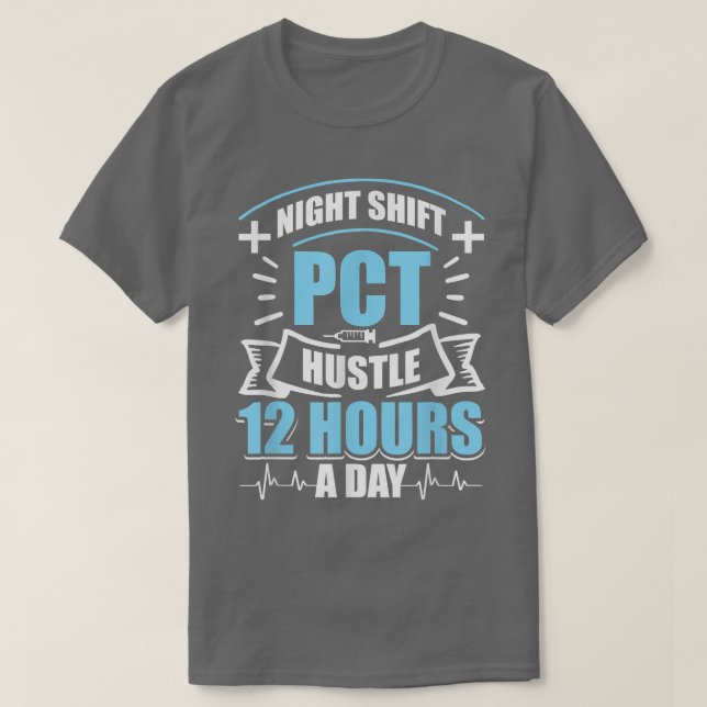 NIght Shift PCT Twelve Hour ShiftPatient Care Tech T-Shirt (Design Front)