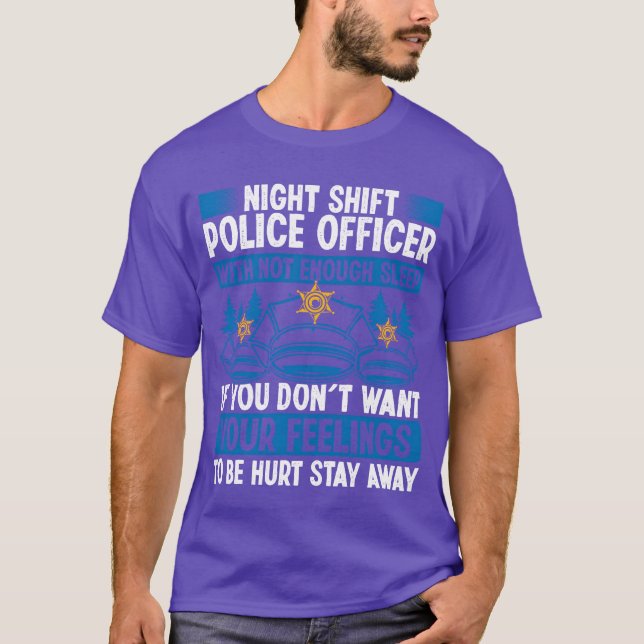 Night Shift Policeman Hat Car Police Officer gift T-Shirt (Front)