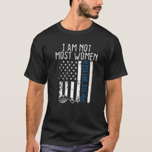 Night Shift Policeman not most women Overnight Off T-Shirt