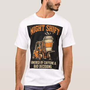 Night Shift Powered By Caffeine & Bad Decisions Fu T-Shirt