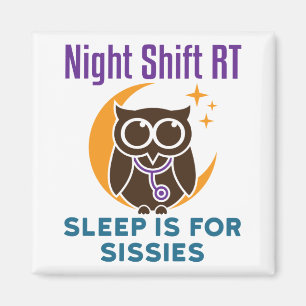 Night Shift RT Sleep Is for Sissies Magnet