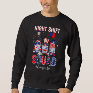 Night Shift Squad Caregiver Life Nurse Patriotic 4 Sweatshirt