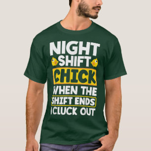 Night Shift Worker Overnight Shift When The Shift  T-Shirt
