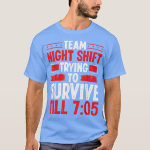 Night Shift Worker Survivie 705 Overnight Factory T-Shirt