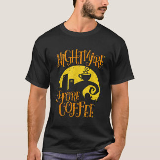 Nightmare Before Coffee Funny Gifts for Men Women T-Shirt