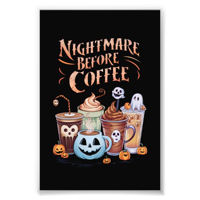 Nightmare Before Coffee Pumpkin Spice Halloween Photo Print (Front)