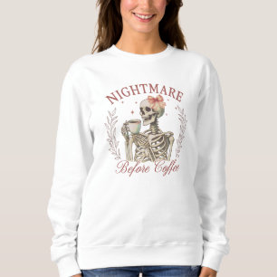 Nightmare Before Coffee - Skeleton Drinking Coffee Sweatshirt