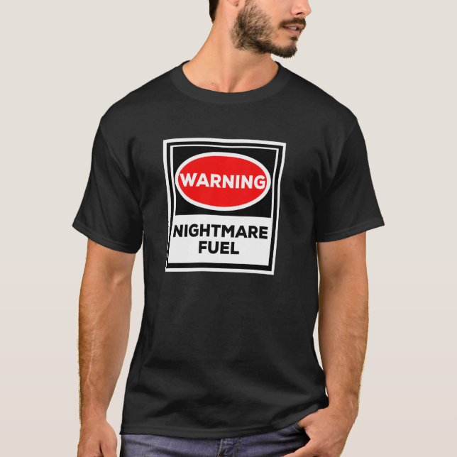 Nightmare Fuel Warning Nightmare Fuel T-Shirt (Front)