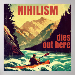Nihilism Dies Out Here Kayaking Poster